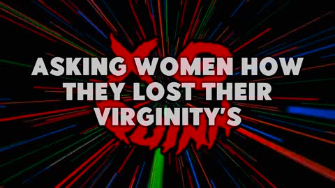 Asking People How They Lost Their Virginity!