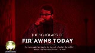 The Scholars Of Fir'awns Of Today - Shaykh Ahmad Musa Jibril