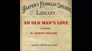 An Old Man's Love by Anthony Trollope - FULL AUDIOBOOK