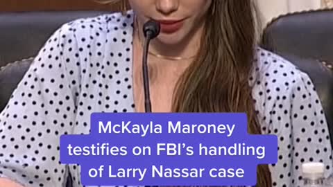 McKayla Maroneytestifies on FBI's handling of Larry Nassar case