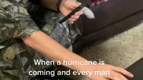 When a hurricane is coming and every man
