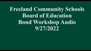 Freeland Schools Board of Education Bond Workshop 9/27/2022 - Audio