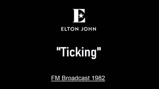Elton John - Ticking (Live in Kansas City, Missouri 1982) FM Broadcast