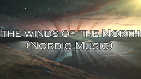 🎵 "The Winds of the North" (Nordic Music) Music Video 🎶