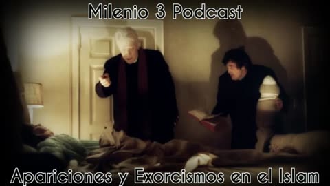 Apariciones y exorcismos en el ISLAM- Milenio 3 Podcast