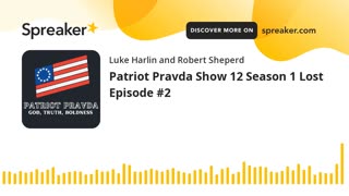 Patriot Pravda Show 12 Season 1 Lost Episode #2