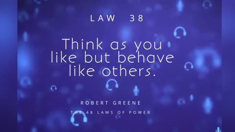 48 Laws of Power | Law 38: Think as You Like but Behave Like Others