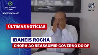 IBANEIS ROCHA CHORA AO REASSUMIR GOVERNO DO DF