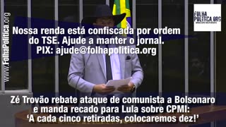 Zé Trovão rebate ataque de comunista a Bolsonaro e manda recado para Lula...