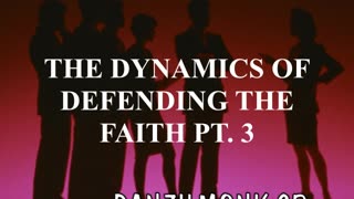 THE DYNAMICS OF DEFENDING THE FAITH PT.3