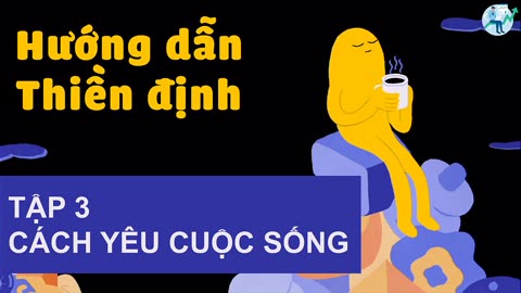 Andy journal - Hướng Dẫn Thiền Định - Tập 3_ Cách yêu cuộc sống