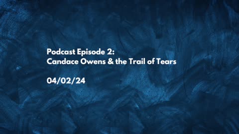 EPISODE 2: Candace Owens & the Trail of Tears