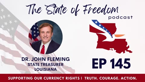 #145 - Gold, Silver & More w/ LA Treasurer, Dr. John Fleming