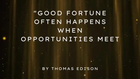 Good fortune often happens when opportunities meet with preparation