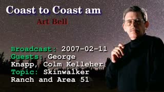 Coast to Coast AM with Art Bell - Skinwalker Ranch, George Knapp Colm Kelleher 2007-02-11