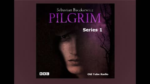 Pilgrim Series 1 by Sebastian . BBC RADIO DRAMA