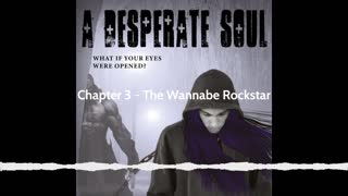 The Wannabe Rockstar - A Desperate Soul, Chapter 3