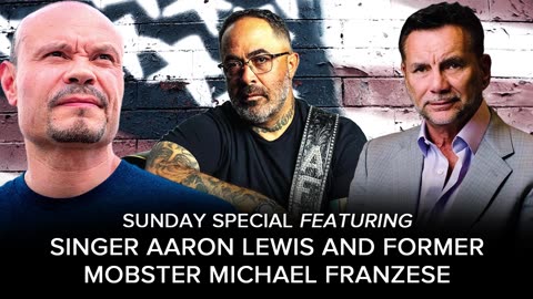 SUNDAY SPECIAL w/ Singer-Songwriter Aaron Lewis & Fmr. Mobster Michael Franzese