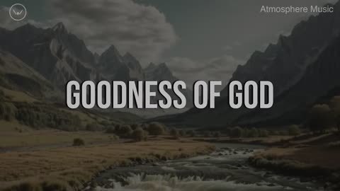 Goodness of God -- 10 Hour Piano Instrumental for Prayer and Worship