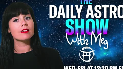 THE DAILY ASTRO SHOW with MEG - MAY 22