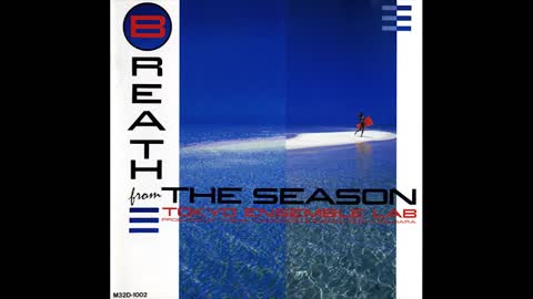 [1988] Tokyo Ensemble Lab - Breath from the Season [Full Album]