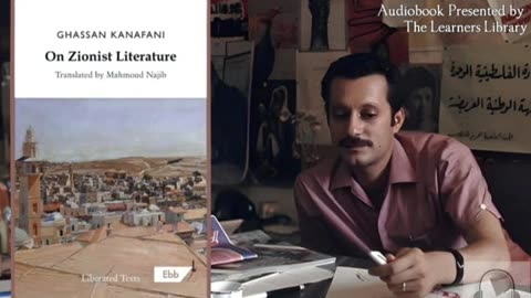 On Zionist Literature by Ghassan Kanafani Audiobook Introduction - Chapters 5-8 of 8 -5-88