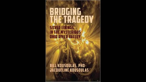 Bridging the Tragedy; Silver Linings in the Mysterious Ohio River Valley