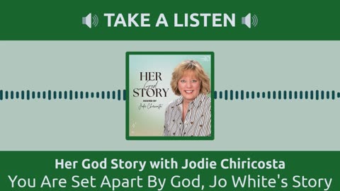 You Are Set Apart By God, Jo White's Story