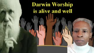 DARWIN WORSHIP ALIVE AND WELL
