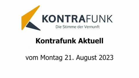 Kontrafunk Aktuell vom Montag 21. August 2023