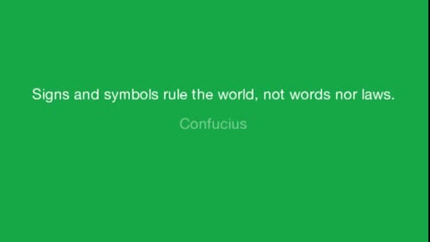 Confucius: SIGNS AND SYMBOLS RULE THE WORLD, NOT WORDS NOR LAWS