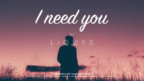 LiQWYD - I Need You [Official]