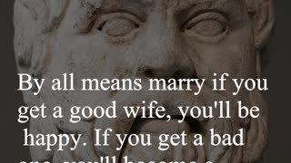 Socrates Quote - By all means marry if you get a good wife...