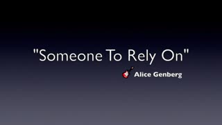 SOMEONE TO RELY ON-GENRE MODERN POP-LYRICS BY ALICE GENBERG