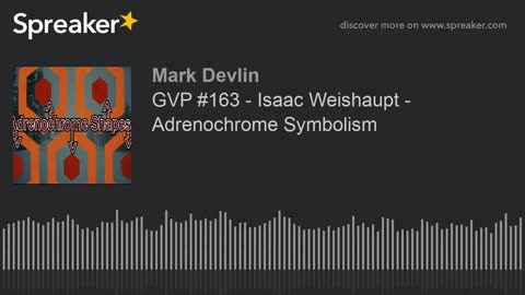 gvp-163-isaac-weishaupt Adrenochrome Symbolism