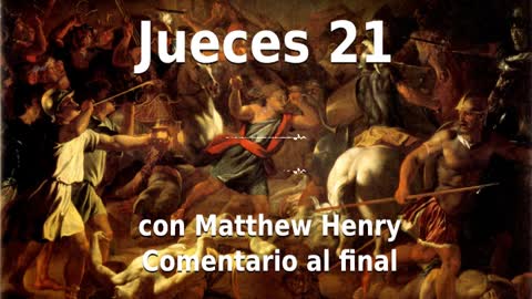 📖🕯 Santa Biblia - Jueces 21 con Matthew Henry Comentario al final.