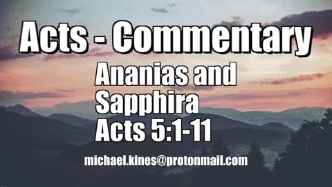 Ananias and Sapphira - Acts 5:1-11 - Comments by Mike Kines