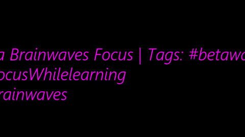 beta_brainwaves_focus_20Hz__betawaves_ _FocusWhilelearning_ _brainwaves_17113626170386093