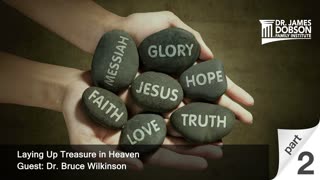 Laying Up Treasure in Heaven - Part 2 with Guest Dr. Bruce Wilkinson