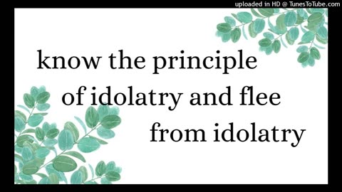 know the principle of idolatry and flee from idolatry