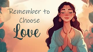 Today I Remember to Choose Love! Guided Meditation