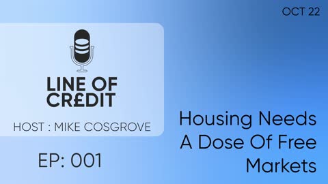 #001 - Housing Needs a Dose Of Free Markets