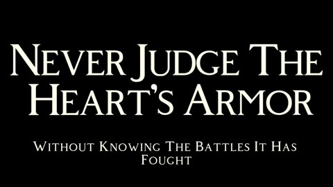 Never Judge The Heart's Armor!