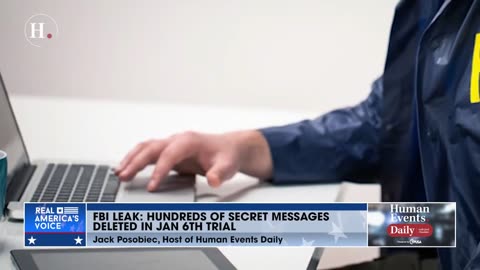 Jack Posobiec: FBI LEAK- Hundreds of SECRET FBI messages DELETED in January 6th trial.