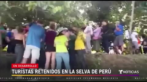 Un centenar de turistas son retenidos en una protesta en la selva de Perú _ Noticias Telemundo