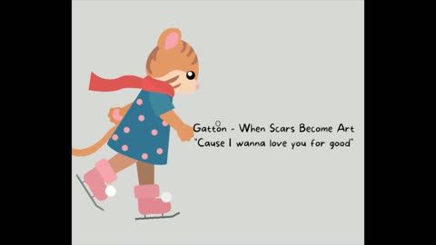 Gatton - When Scars Become Art "Cause I wanna love you for good"
