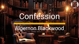 Confession - Algernon Blackwood