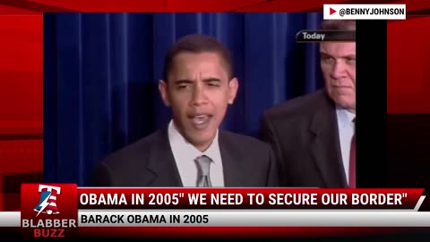 Obama In 2005" We Need To Secure Our Border"
