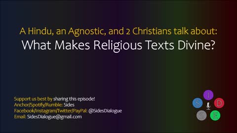 What Makes Religious Texts Divine? – A Hindu, Agnostic, and 2 Christians – Sides Episode 1