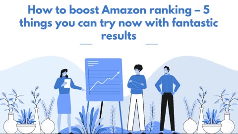 How to boost Amazon ranking – 5 things you can try now with fantastic results